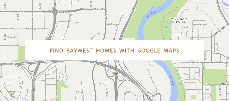 Find Baywest Homes with Google Maps